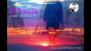 Download lagu NATHALIA by cover Dilla Novera mp3