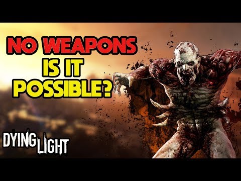 Can You Beat Dying Light WITHOUT Weapons?