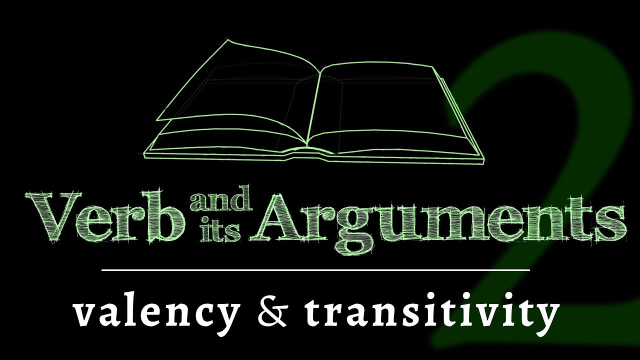 The verb & its arguments: valency & transitivity (Lesson 2 of 4)