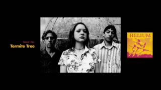 Helium - Termite Tree