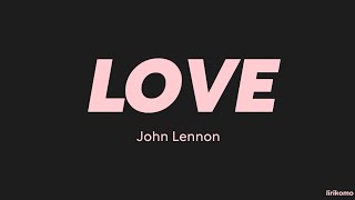 John Lennon — Love (LYRICS)