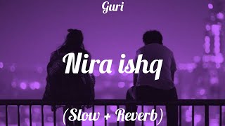 Nira Ishq - Guri | Sharry Nexus | Lo-fi (Slow + Reverb) Song