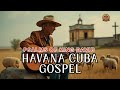 Havana Gospel Cuba Playlist 2025 Psalms Of David Vol 1 Son Cubano X Gospel Fusion Vibes