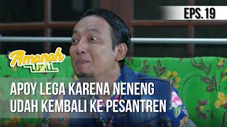 Download lagu AMANAH WALI 3 - Apoy Lega Karena Neneng Udah Kembali Ke Pesantren [18 Mei 2019] mp3