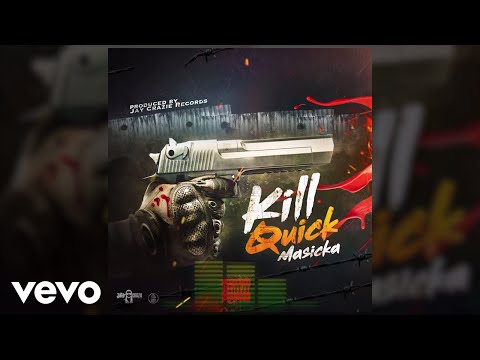 Masicka - Kill Quick (Audio)