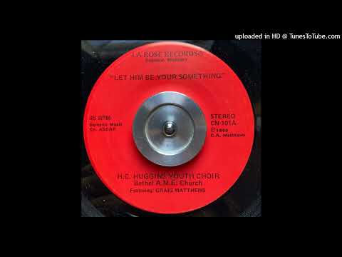 Rare Gospel Modern Soul 45 H.C. Huggins Youth Choir - Let Him Be Your Something (The Bamecians)
