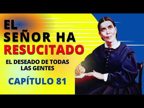 El señor ha resucitado - El deseado de todas las gentes -  Capítulo 81