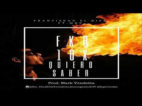 Quiero Saber Franciskao El Diex Ft Mdc