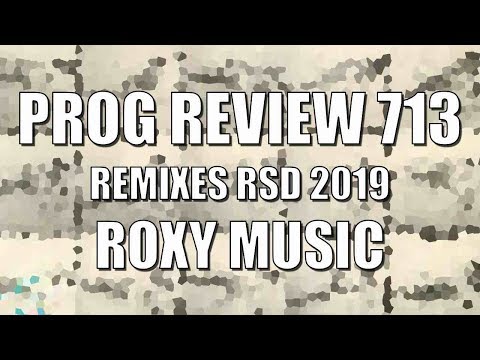 Prog Review 713 - Remixes RSD 2019 - Roxy Music