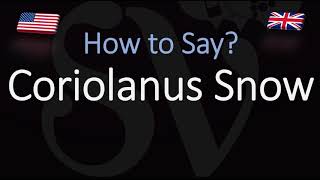 How to Pronounce Coriolanus Snow?