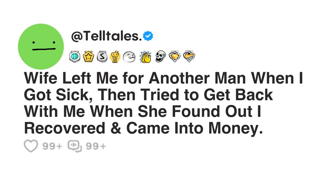 Wife Left Me for Another Man When I Got Sick, Then Tried to Get Back With Me When She Found Out..