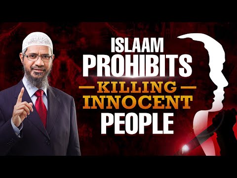 Islam Prohibits Killing Innocent People - Dr Zakir Naik