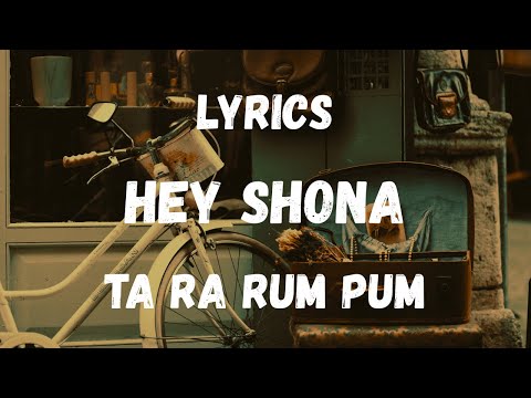 Hey Shona Lyrics – Ta Ra Rum Pum | Lyrical Video | Midnight Caffe