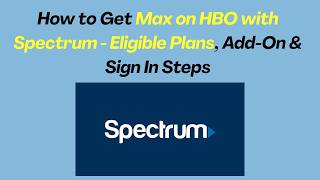 How to Get Max on HBO with Spectrum - Eligible Plans, Add-On & Sign In Steps