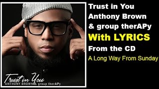 Anthony Brown &amp; group therAPy - Trust In You (LYRICS)