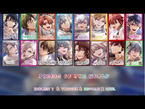 [IDOLISH7 & TRIGGER & RE:VALE & ZOOL] PIECES OF THE WORLD (ENGLISH , ROMAJI , KANJI) FULL LYRICS