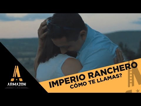 Imperio Ranchero - Cómo Te Llamas? (VideoClip)