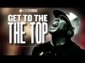 Get to The Top - Eric Thomas | Powerful Motivational Video