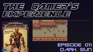 The Gamer's Experience - Ep. 011 - Dark Sun
