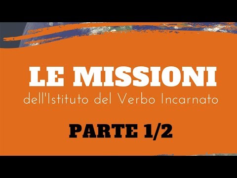 Le Missioni dell'Istituto del Verbo Incarnato nel mondo (2011) Parte 1/2