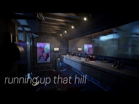 running up that hill but you're in the club bathroom