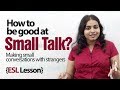How to make a good small talk in English ? English ...