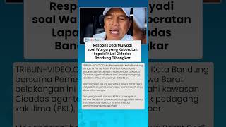 RESPONS Dedi Mulyadi soal Warga yang Marah Lapak PKL di Cidadas Bandung Dibongkar