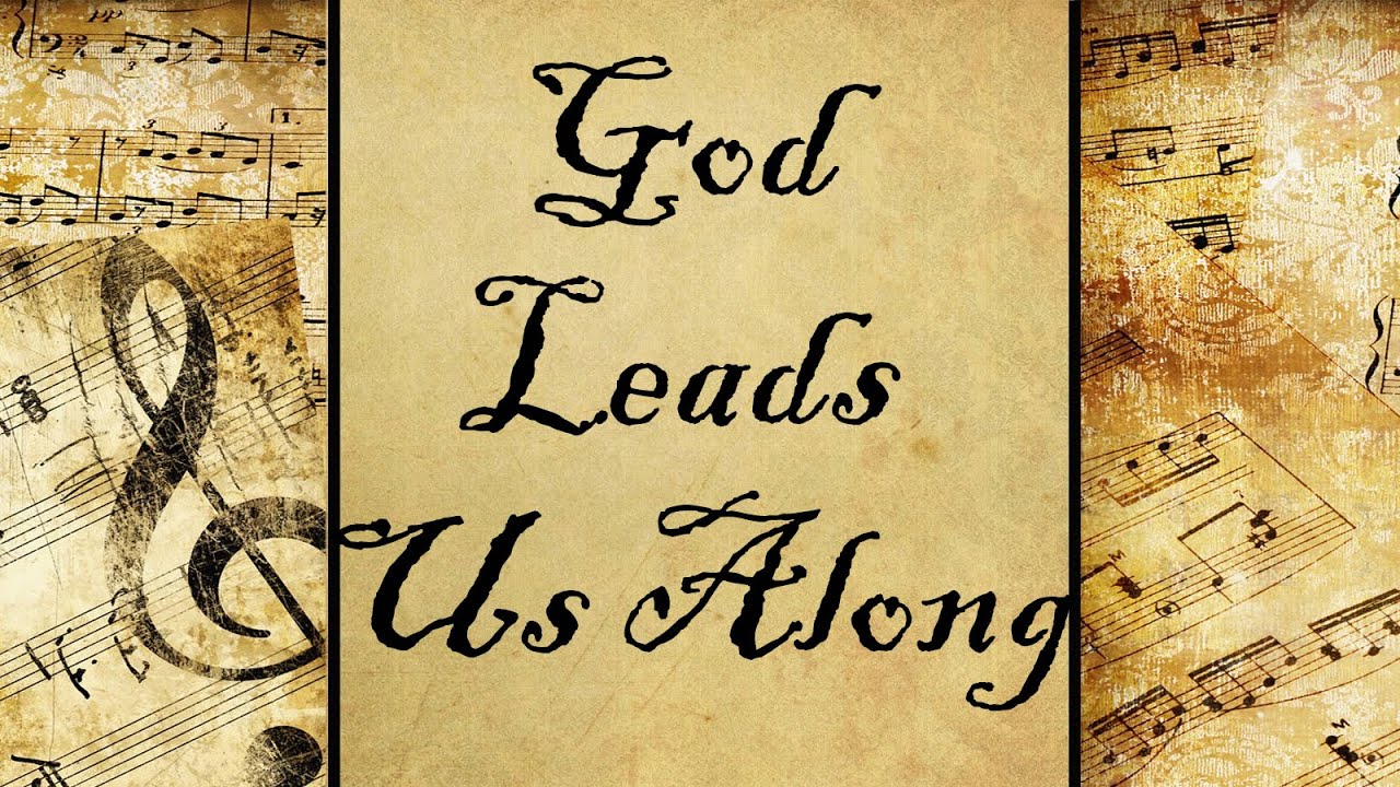 God Leads Us Along | Hymn
