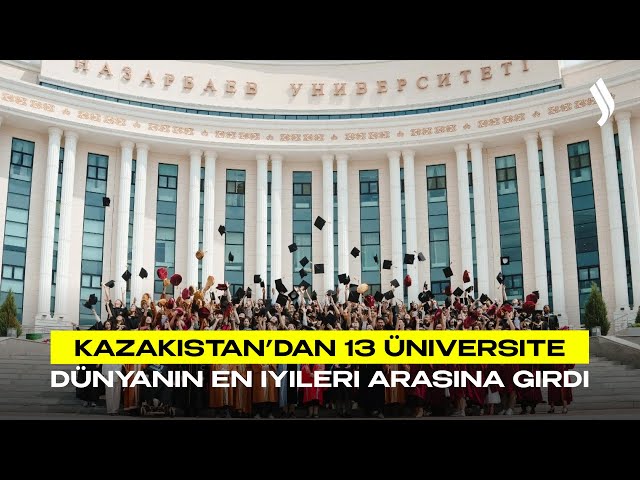 Kazakistan’dan 13 üniversite dünyanın en iyileri arasına girdi