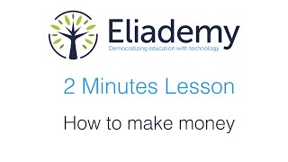 How to make money | Eliademy 2 Minutes Lesson