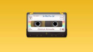 Groove Armada - See What You Get