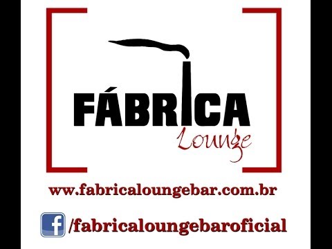 Conheça a "Fabrica Lounge Bar"