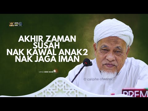USTAZ SIDEK NOR - AKHIR ZAMAN SUSAH NAK KAWAL ANAK2  DAN JAGA IMAN