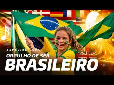 🎵ORGULHO DE SER BRASILEIRO - Música de amor ao Brasil na Copa do Mundo