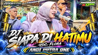 Download lagu DJ SIAPA DI HATIMU - VOC FLORA | ANDI PUTRA ONE - MUNDAK JAYA BLOK MUNJUL mp3
