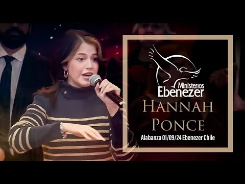 Hannah Ponce - Momento de Alabanza 01/09/24 Ebenezer Chile