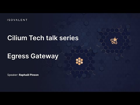 Cilium Tech Talks - Egress Gateway