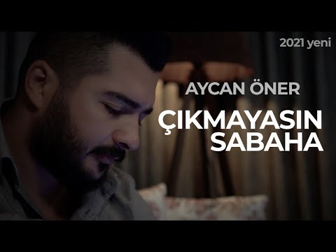 Aycan Öner - Çıkmayasın Sabaha