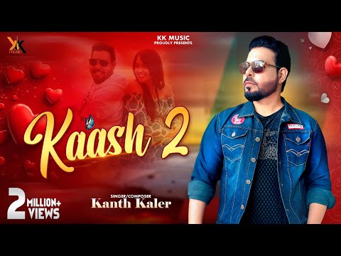 Kaash 2 | Kanth Kaler  | New Punjabi Romantic Full Song