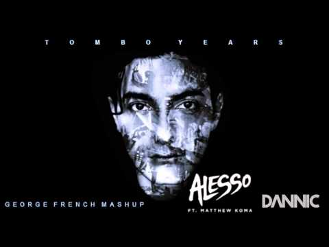 Dannic vs Alesso - Tombo Years (George French MashUp)