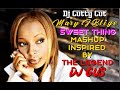 Mary J Blige Sweet Thing Mashup / Inspired By The Legend Dj Gus / Dj Cutty Cut ( Da'Soul Lion.)