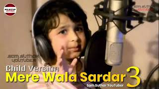 Mera wala Sardar 3 official Song (Child version)As