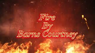 Fire By Barns Courtney (Lyrics)