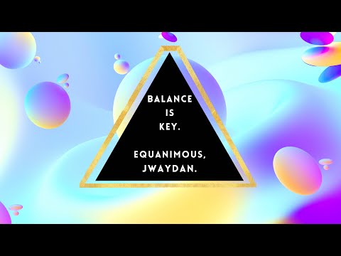 Equanimous - Balance is Key with vocals by Jwaydan