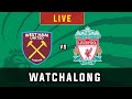 WEST HAM vs LIVERPOOL - Live Football Watchalong Reaction - Premier League 19/20