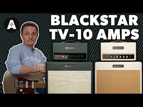 Blackstar TV-10 Amps - Classic American & British Valve Sounds!