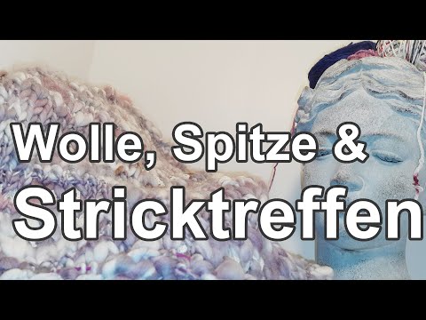 Wolle, Spitze und Stricktreffen | Strickpodcast 170