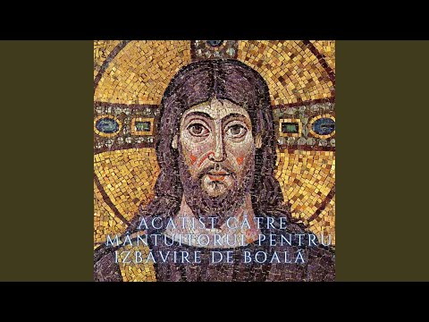 Acatist pentru izbăvire de boală către Preadulcele Iisus, Doctorul sufletelor și al...