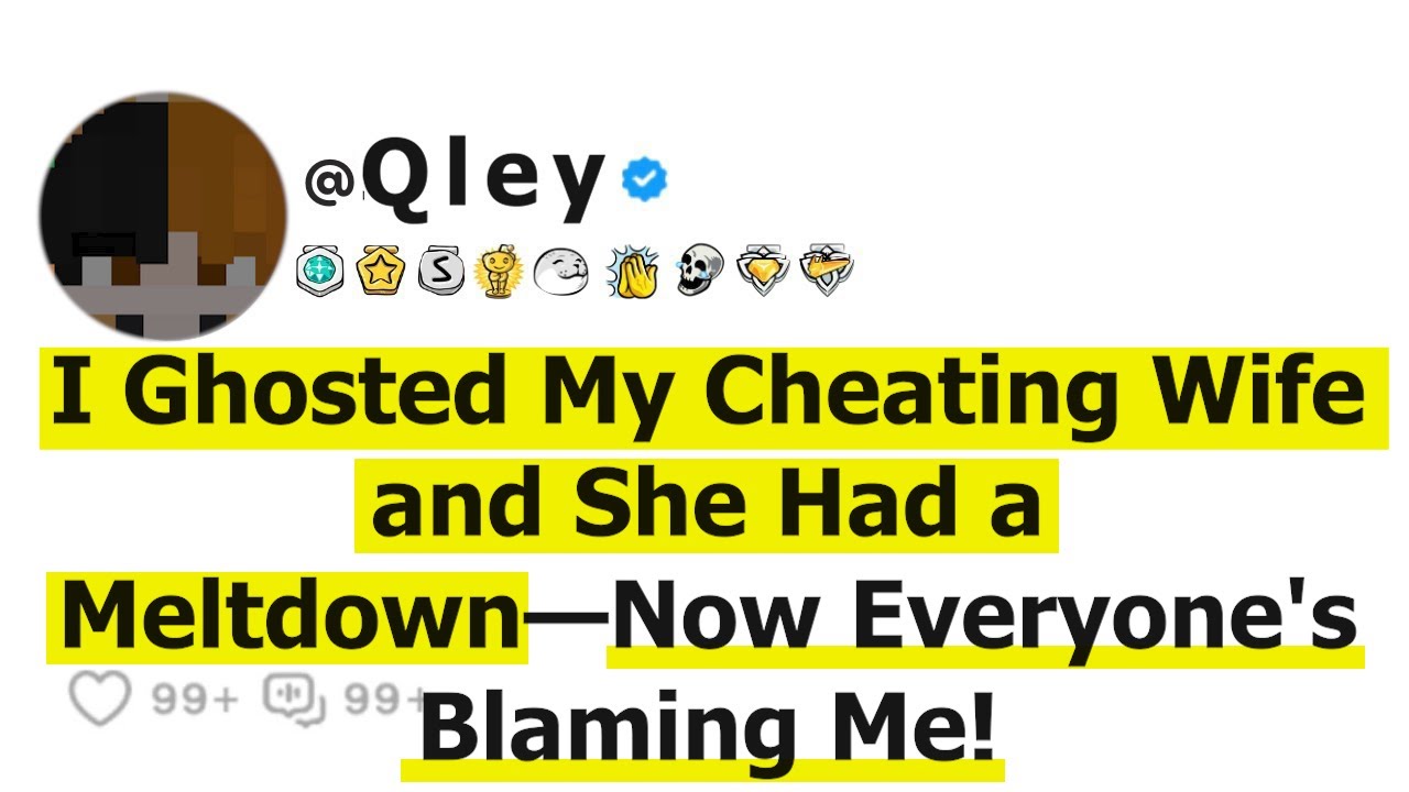 I Ghosted My Cheating Wife and She Had a Meltdown—Now Everyone's Blaming Me!