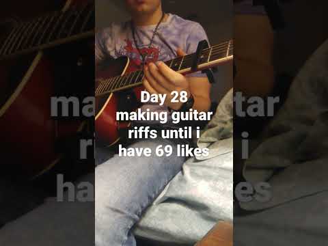 day 28 making guitar riffs until i get 69 likes #guitar #music #originalmusic